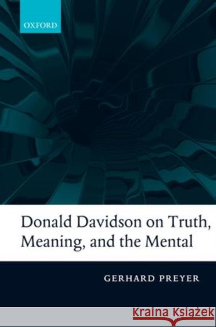 Donald Davidson on Truth, Meaning, and the Mental Gerhard Preyer 9780199697519 Oxford University Press, USA - książka