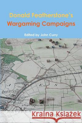 Donald Featherstone's Wargaming Campaigns John Curry Donald Featherstone 9781291779677 Lulu.com - książka