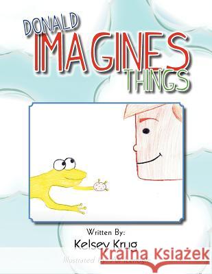 Donald Imagines Things Kelsey Krug   9781465382856 Xlibris Corporation - książka