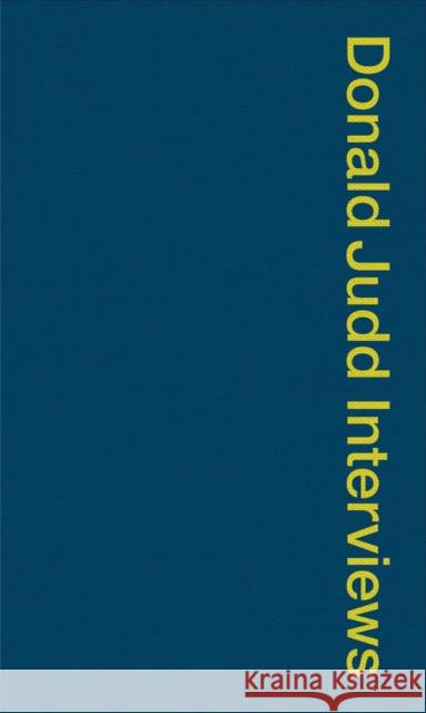 Donald Judd Interviews Donald Judd Caitlin Murray Flavin Judd 9781644230169 David Zwirner - książka