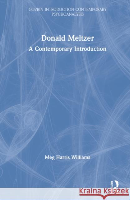 Donald Meltzer: A Contemporary Introduction Meg Harris Williams 9780367422226 Routledge - książka