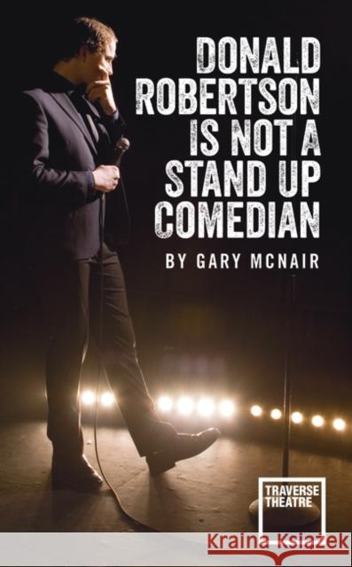 Donald Robertson Is Not a Stand Up Comedian Gary McNair 9781783191680 Oberon Books - książka