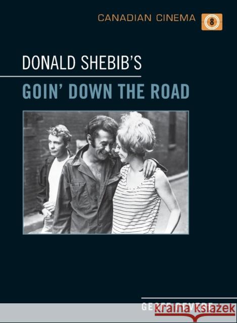 Donald Shebib's 'Goin' Down the Road' Geoff Pevere 9781442614109 University of Toronto Press - książka