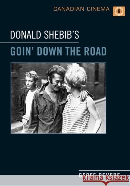 Donald Shebib's 'Goin' Down the Road' Geoff Pevere 9781442645899 University of Toronto Press - książka