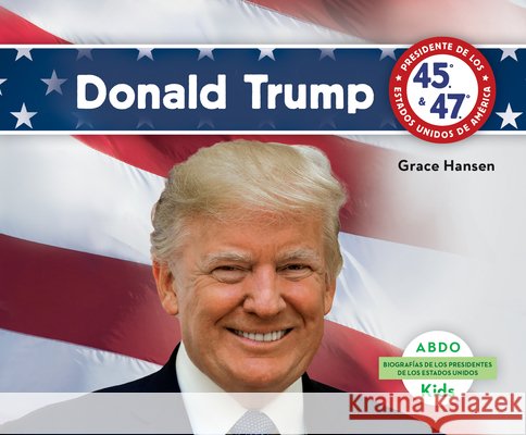 Donald Trump Grace Hansen 9798384909033 ABDO Publishing Company - książka