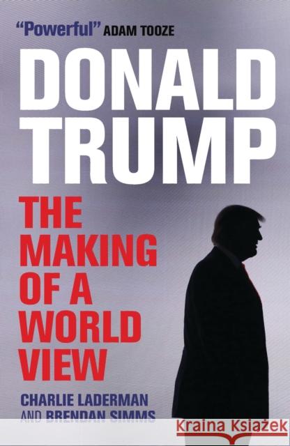 Donald Trump: The Making of a World View Simms, Brendan 9781788310482 I. B. Tauris & Company - książka