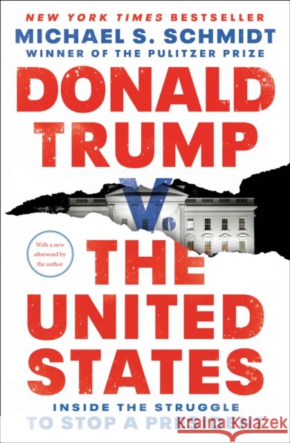 Donald Trump v. The United States: Inside the Struggle to Stop a President Michael S. Schmidt 9781984854681 Random House USA Inc - książka