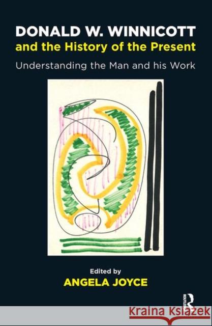 Donald W. Winnicott and the History of the Present: Understanding the Man and His Work Joyce, Angela 9780367104337 Taylor and Francis - książka