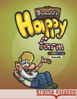 Donald's Happy Farm: coloring book Marko Vasic 9781082154997 Independently Published - książka
