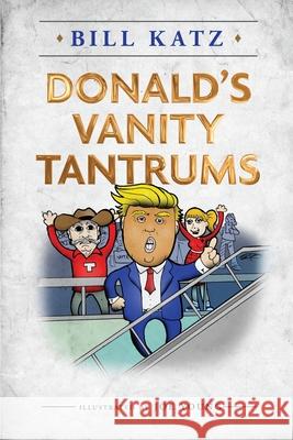 Donald's Vanity Tantrums Bill Katz 9781735582504 William Katz - książka