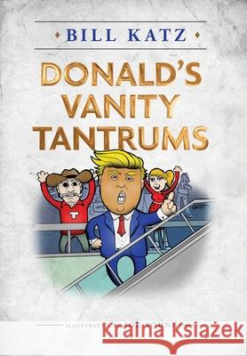 Donald's Vanity Tantrums Bill Katz 9781735582511 Jubilee Publishing - książka