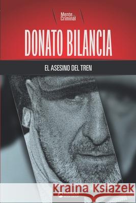 Donato Bilancia, el asesino del tren Mente Criminal 9781681659053 American Book Group - książka