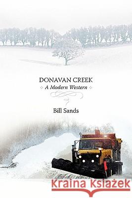 Donavan Creek: A Modern Western Bill Sands 9781419677069 Booksurge Publishing - książka