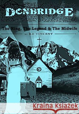 Donbridge: The Ring, The Legend and The Midwife Rd Vincent 9781534970441 Createspace Independent Publishing Platform - książka