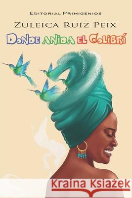 Donde anida el colibrí: Narrativa Editorial Primigenios Sánchez, Norge 9781699385739 Independently Published - książka