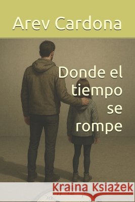 Donde el tiempo se rompe Cardona, Arev 9798288166099 Independently Published - książka