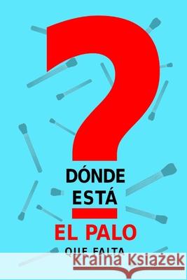 Dónde está el palo que falta Raouf Raf 9798329213508 Independently Published - książka