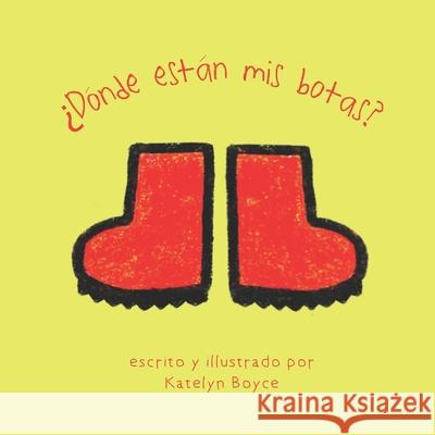 ¿Dónde está mis botas?: Where are my Boots? Boyce, Katelyn 9781949929171 Creo En Ti Media - książka