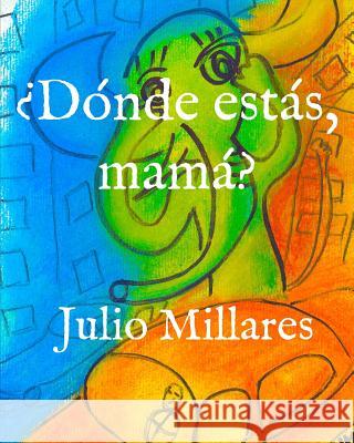 ¿Dónde estás, mamá? Millares, Julio 9781070680279 Independently Published - książka