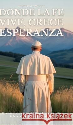 DONDE LA FE VIVE, CRECE ESPERANZA Sachet, Leachim 9783384640307 tredition - książka