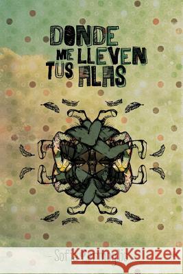 Donde me lleven tus alas Inchauspe, Agustin 9780985464110 Sofia Zermoglio - książka