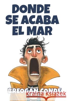 Donde se acaba el mar Breogán Conde 9798339960720 Independently Published - książka
