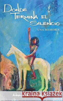 Donde Termina El Silencio Angela Ruiz Mary Ruiz 9781735026831 Letterevolution - książka