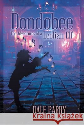 Dondobee: The Adventures of a Leolian Elf Dale Parry 9781955944465 Litprime Solutions - książka