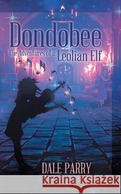 Dondobee: The Adventures of a Leolian Elf Dale Parry 9781955944472 Litprime Solutions - książka
