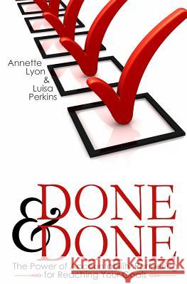 Done and Done: The Power of Accountability Partnering for Reaching Your Goals Annette Lyon Luisa Perkins 9781497443266 Createspace - książka
