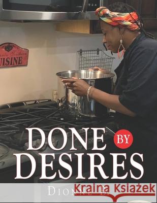 Done By Desires Jhordynn                                 Dionne B 9781734857467 Made 4 This - książka