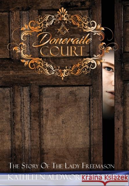 Doneraile Court: The Story of the Lady Freemason Foster, Kathleen Aldworth 9798985543018 Kathleen Aldworth Foster LLC - książka