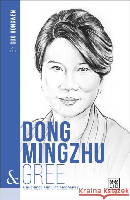 Dong Mingzhu & Gree: A Business and Life Biography Guo Hongwen 9781911498308 Lid Publishing - książka