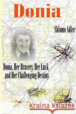 Donia: Her Bravery, Her Luck and Her Challenging Destiny Shlomo Adler Joan Adler 9780980125078 Joan Adler - książka