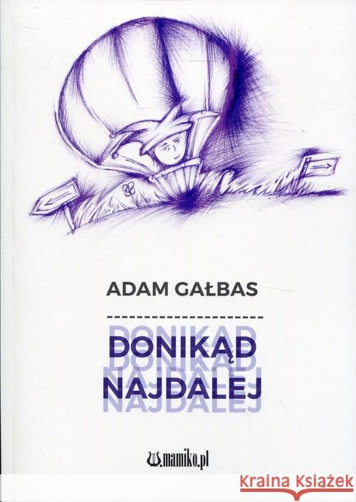 Donikąd najdalej Gałbas Adam 9788365795403 Mamiko - książka