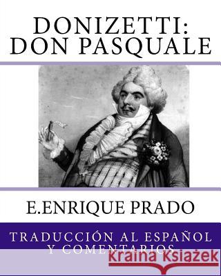 Donizetti: Don Pasquale: Traduccion al Espanol y Comentarios Prado, E. Enrique 9781939423634 Jugum Press - książka