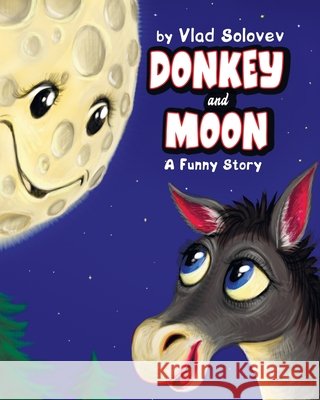 Donkey and Moon: A Funny Story Solovev, Vlad, Solovev, Vlad 9798290263861 Independently Published - książka