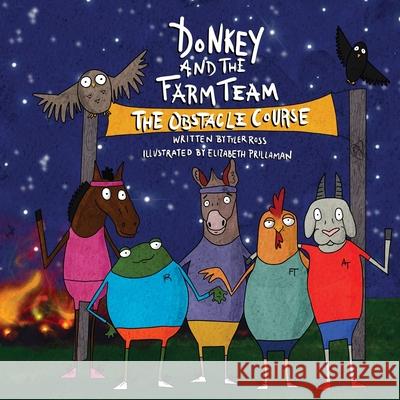 Donkey and the Farm Team The Obstacle Course Tyler J. Ross Elizabeth Prillaman 9780578771540 Gracie Lou, LLC - książka
