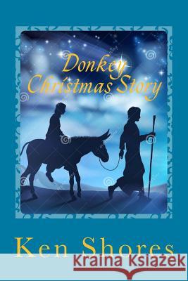Donkey Christmas Story Ken Shores 9781727688511 Createspace Independent Publishing Platform - książka