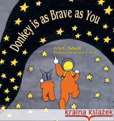 Donkey is as Brave as You Erin C Sidwell, Kristen A Wills 9781614934806 Peppertree Press - książka