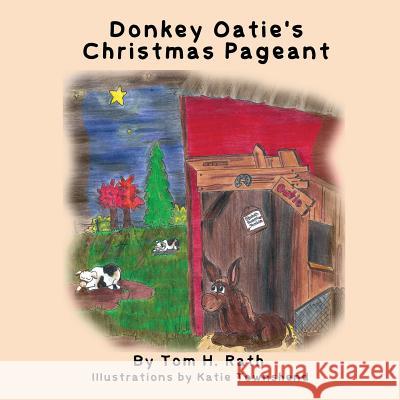 Donkey Oatie's Christmas Pageant Tom H. Rath Katie Townshend 9780991803361 Wood Island Prints - książka