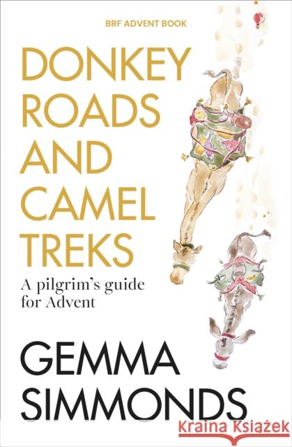 Donkey Roads and Camel Treks: A pilgrim’s guide for Advent Gemma Simmonds 9781800393479 BRF (The Bible Reading Fellowship) - książka