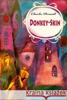 Donkey-Skin Charles Perrault 9781530739431 Createspace Independent Publishing Platform - książka