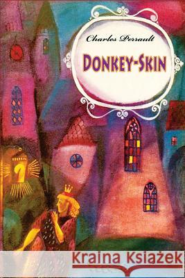 Donkey-Skin Charles Perrault 9781530739691 Createspace Independent Publishing Platform - książka