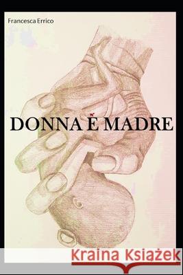 Donna E Madre Francesca Errico 9798666574515 Independently Published - książka