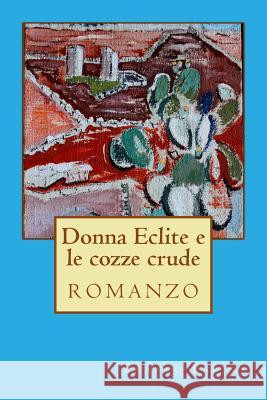 Donna Eclite e le cozze crude Farina, Franco 9781502814463 Createspace - książka