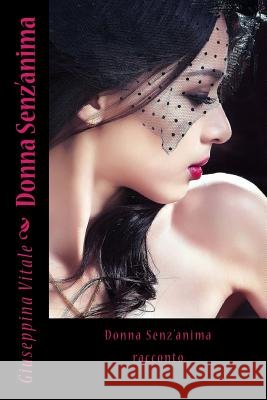 Donna Senz'anima Giuseppina Vitale 9781514251911 Createspace - książka