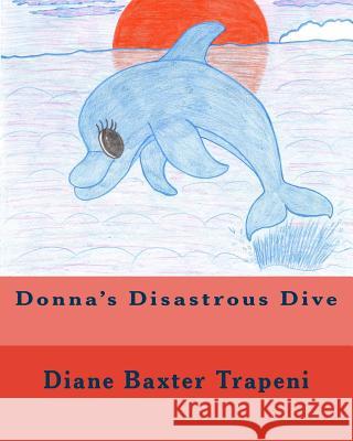 Donna's Disastrous Dive Diane Baxter Trapeni Kathleen Fox Kenneth Ston 9781987449914 Createspace Independent Publishing Platform - książka
