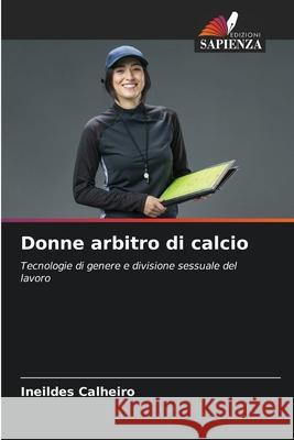 Donne arbitro di calcio Calheiro, Ineildes 9786206832447 Edizioni Sapienza - książka
