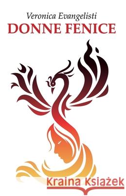 Donne Fenice Evangelisti Veronica Evangelisti 9791220062084 selfpublisher - książka